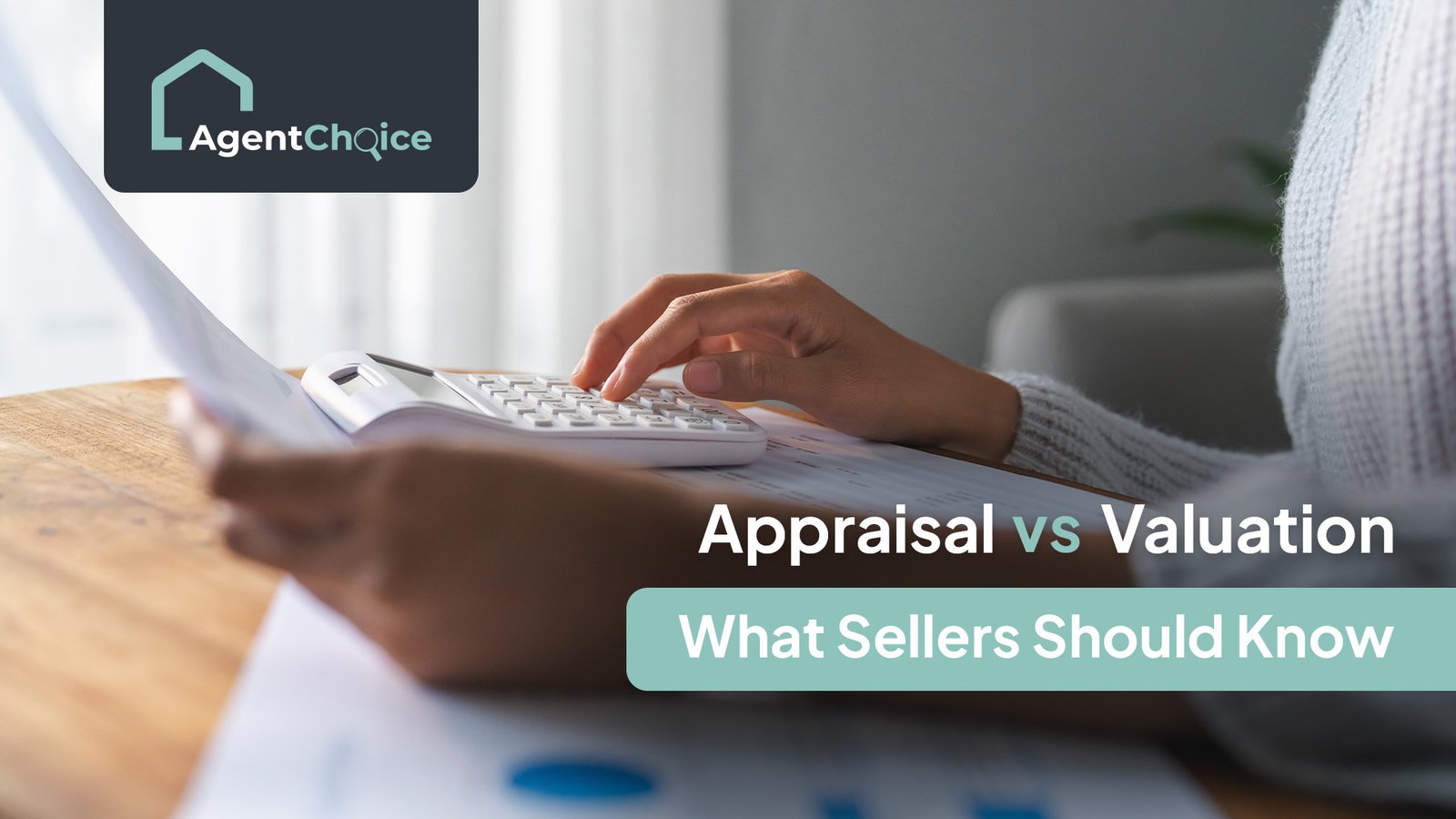 Appraisal vs Valuation: What Sellers Should Know