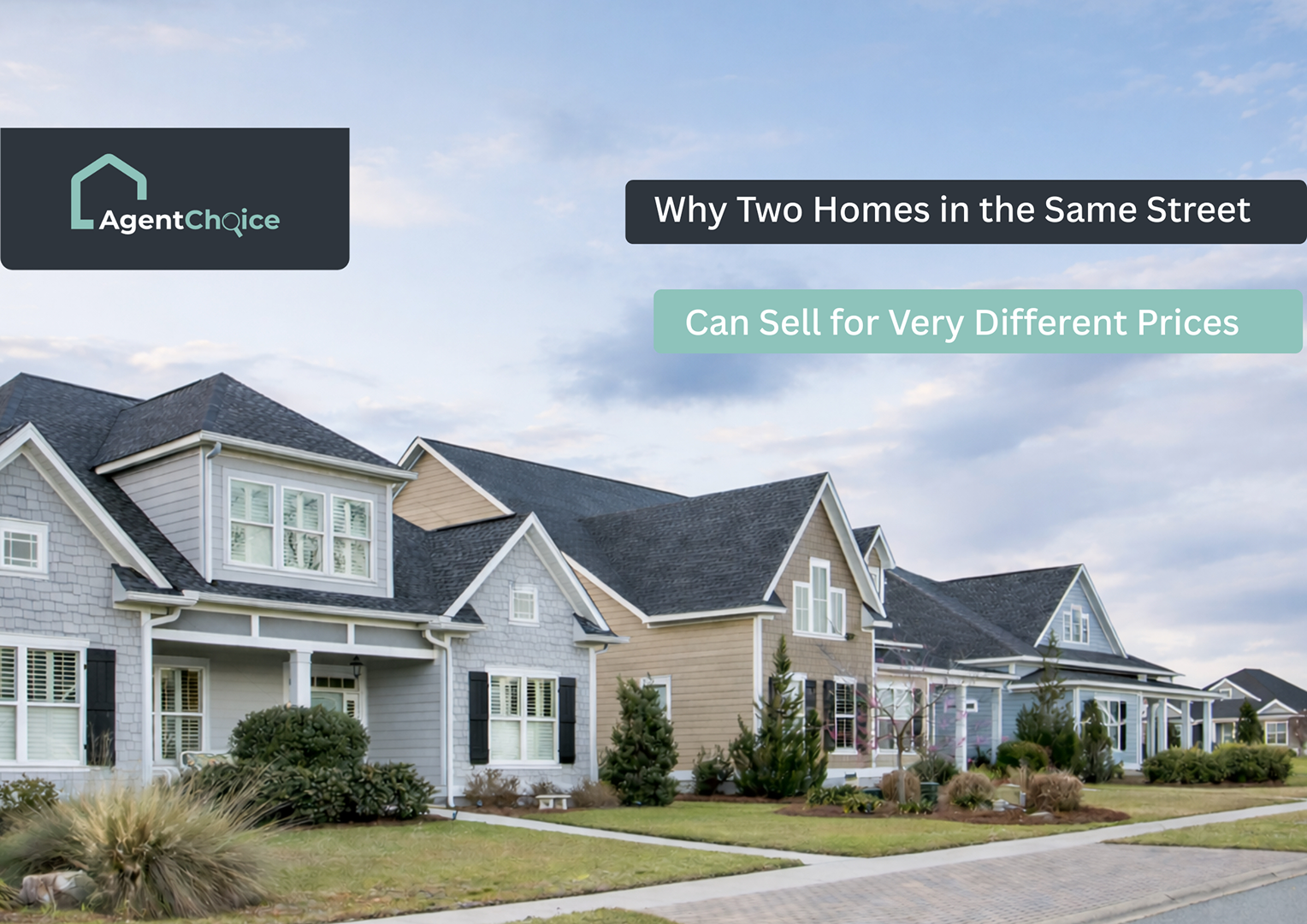 Why Two Homes in the Same Street Can Sell for Very Different Prices